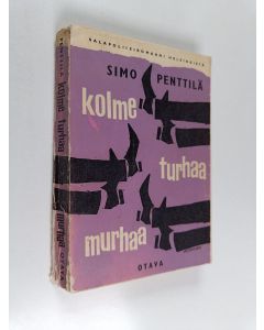 Kirjailijan Simo Penttilä käytetty kirja Kolme turhaa murhaa - salapoliisiromaani Helsingistä