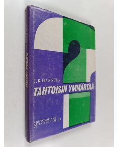 Kirjailijan J. R. Hannula käytetty kirja Tahtoisin ymmärtää