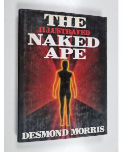 Kirjailijan Desmond Morris käytetty kirja The Illustrated Naked Ape - A Zoologist's Study of the Human Animal
