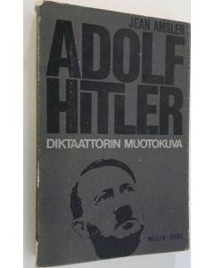 Kirjailijan Jean Amsler käytetty kirja Adolf Hitler : diktaattorin muotokuva