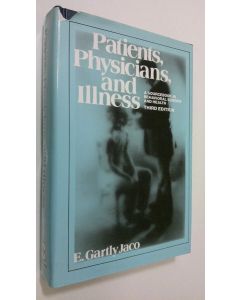 Kirjailijan E. Gartly Jaco käytetty kirja Patients, physicians and illness : a sourcebook in behavioral science and health