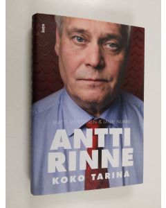Kirjailijan Matti Mörttinen uusi kirja Antti Rinne - koko tarina (UUSI)