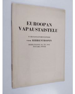 käytetty teos Euroopan vapaustaistelu : ulkoasiainministeri von Ribbentropin Berlinissä 26. XI. 1941 pitämä puhe
