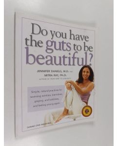 käytetty kirja Do You Have the Guts to Be Beautiful: Simple, natural practices for reversing wrinkles, blemishes, graying, and baldness, and feeling young again