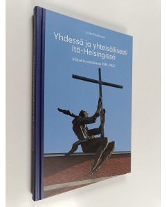 Kirjailijan Jouko Kokkonen käytetty kirja Yhdessä ja yhteisöllisesti Itä-Helsingissä : Mikaelin seurakunta 1981-2022