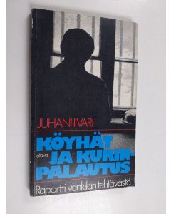 Kirjailijan Juhani Iivari käytetty kirja Köyhät ja kurinpalautus : raportti vankilan tehtävästä