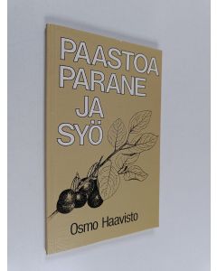 Kirjailijan Osmo Haavisto käytetty kirja Paastoa, parane ja syö