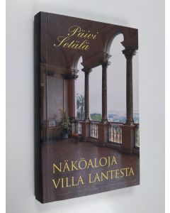 Kirjailijan Päivi Setälä käytetty kirja Näköaloja Villa Lantesta