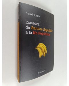 Kirjailijan Rafael Correa käytetty kirja Ecuador : de Banana Republic a la No República