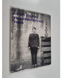Kirjailijan Kalevi Seilonen käytetty kirja Tosiasioita minusta
