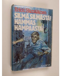 Kirjailijan Erkki Hämäläinen käytetty kirja Silmä silmästä! Hammas hampaasta!