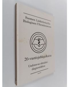 käytetty kirja 20-vuotisjuhlajulkaisu  : Uudistuvaa ultraäänidiagnostiikkaa
