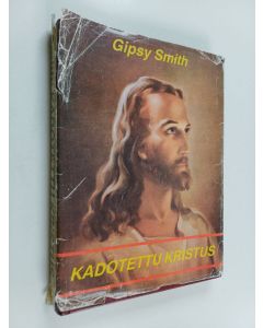 Kirjailijan Gipsy Smith käytetty kirja Kadotettu Kristus