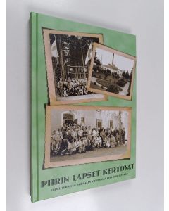 käytetty kirja Piirin lapset kertovat : elämä Törnävän sairaalan yhteisössä 1930-1970-luvuilla - Elämä Törnävän sairaalan yhteisössä 1930-1970-luvuilla