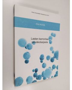 Kirjailijan Piia Roos käytetty kirja Lasten kerrontaa päiväkotiarjesta