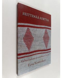 Kirjailijan Eeva Kontiokari käytetty kirja Seittemää sorttia : eteläpohjalaisia murrejuttuja ja runoja