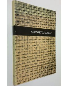 Tekijän Terho ym. Itkonen  käytetty kirja Seulottua sanaa : kirjoituksia sanataiteen, kielen ja kansanperinteen alalta