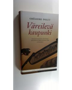 Kirjailijan Gregoire Polet uusi kirja Väreilevä kaupunki (UUSI)