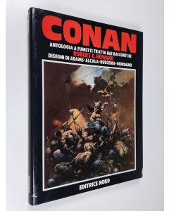 Kirjailijan Robert E. Howard käytetty kirja Conan : Antologia a fumetti tratta dai racconti