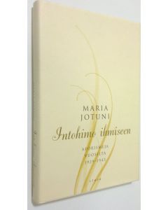 Kirjailijan Maria Jotuni käytetty kirja Intohimo ihmiseen (ERINOMAINEN)