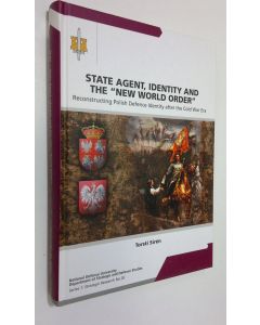 Kirjailijan Torsti Siren käytetty kirja State agent, identity and the new world order : reconstructing Polish defence identity after the Cold War era (ERINOMAINEN)
