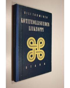 Kirjailijan Oili Tuominen käytetty kirja Kotiteollisuuden liikeoppi