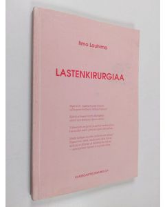 Kirjailijan Ilmo Louhimo käytetty kirja Lastenkirurgiaa
