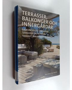 käytetty kirja Terrasser, balkonger och innergårdar = Balkonger og terrasser = Terrasser og altaner = Terassit, parvekkeet ja patiot