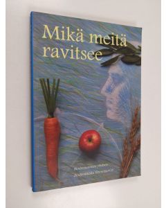 käytetty kirja Mikä meitä ravitsee : Demeter-lehden artikkeleja vuosilta 1990-2010 - Demeter-lehden artikkeleja vuosilta 1990-2010