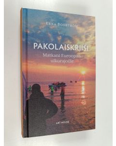 Kirjailijan Erna Bodström käytetty kirja Pakolaiskriisi : matkani Euroopan ulkorajoille