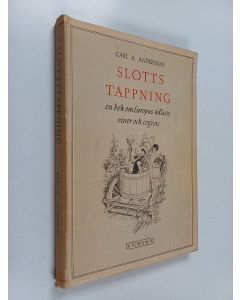 Kirjailijan Carl A. Andersson käytetty kirja Slotts tappning : En bok om Europas ädlaste viner och cognac