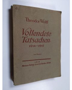 Kirjailijan Theodor Wolff käytetty kirja Vollendete Tatsachen 1914-1917