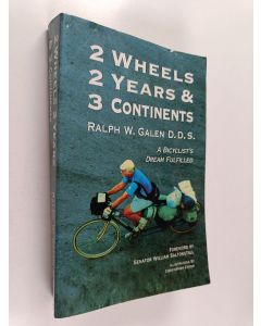 Kirjailijan Ralph W. Galen käytetty kirja 2 Wheels, 2 Years, and 3 Continents