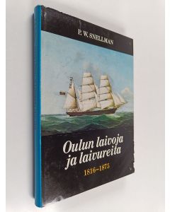 Kirjailijan P. W. Snellman käytetty kirja Oulun laivoja ja laivureita vuosina 1816-1875