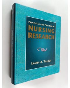 Kirjailijan Laura A. Talbot käytetty kirja Principles and practice of nursing research