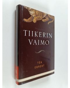 Kirjailijan Tea Obreht käytetty kirja Tiikerin vaimo