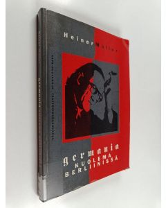 Kirjailijan Heiner Muller käytetty kirja Germania : kuolema Berliinissä : näytelmiä ja muita tekstejä