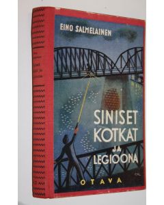 Kirjailijan Eino Salmelainen käytetty kirja Siniset kotkat ja legioona : seikkailukertomus