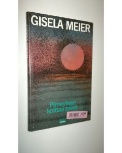 Kirjailijan Gisela Meier käytetty kirja Pimeyteen koittaa päivä