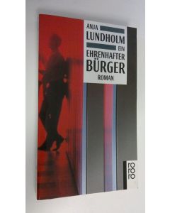 Kirjailijan Anja Lundholm käytetty kirja Ein Ehrenhafter burger (UUDENVEROINEN)