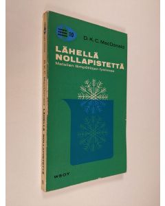 Kirjailijan D. K. C. McDonald käytetty kirja Lähellä nollapistettä : matalien lämpötilojen fysiikkaa