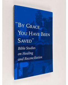 käytetty kirja "By grace you have been saved" : Bible studies on healing and reconciliation