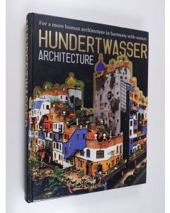 käytetty kirja Hundertwasser : architecture : for a more human architecture in harmony with nature