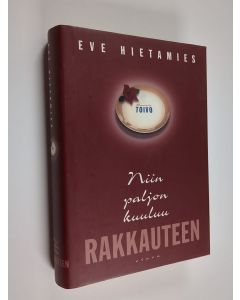 Kirjailijan Eve Hietamies käytetty kirja Niin paljon kuuluu rakkauteen