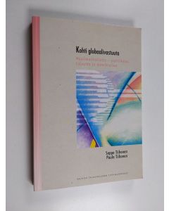 Kirjailijan Paula Tiihonen & Seppo Tiihonen käytetty kirja Kohti globaalivastuuta : maailmanhallinta - politiikkaa, taloutta ja demokratiaa