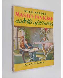 Kirjailijan Sulo Karpio käytetty kirja Masto-Jaakko aaveita ajamassa