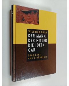 Kirjailijan Wilfried Daim käytetty kirja Der Mann, der Hitler die Ideen gab - Jörg Lanz von Liebenfels