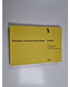 käytetty kirja Öffentliche Kunstsammlung Basel : Katalog