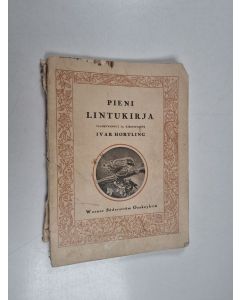 Kirjailijan Ivar Hortling käytetty kirja Pieni lintukirja
