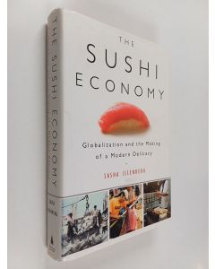 Kirjailijan Sasha Issenberg käytetty kirja The sushi economy : globalization and the making of a modern delicacy